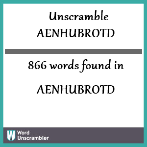 866 words unscrambled from aenhubrotd