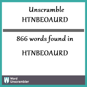 866 words unscrambled from htnbeoaurd