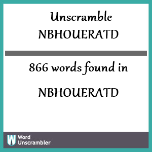 866 words unscrambled from nbhoueratd