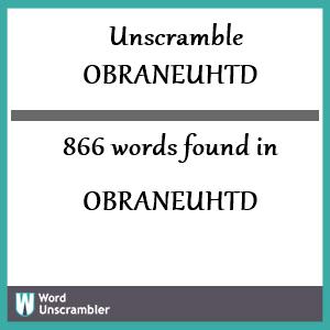 866 words unscrambled from obraneuhtd