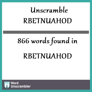 866 words unscrambled from rbetnuahod