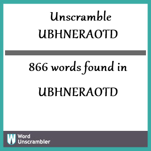 866 words unscrambled from ubhneraotd