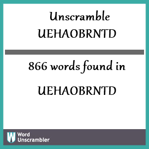 866 words unscrambled from uehaobrntd