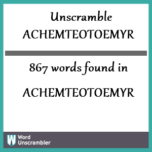 867 words unscrambled from achemteotoemyr