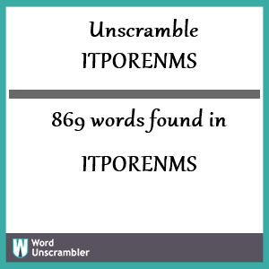 869 words unscrambled from itporenms