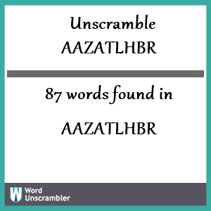 87 words unscrambled from aazatlhbr