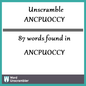 87 words unscrambled from ancpuoccy
