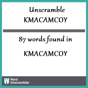 87 words unscrambled from kmacamcoy
