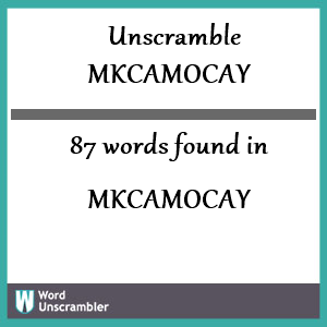 87 words unscrambled from mkcamocay
