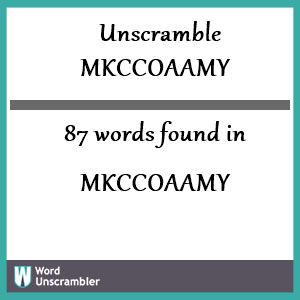 87 words unscrambled from mkccoaamy