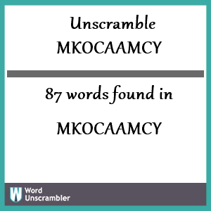87 words unscrambled from mkocaamcy