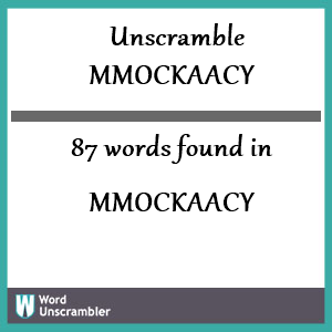87 words unscrambled from mmockaacy