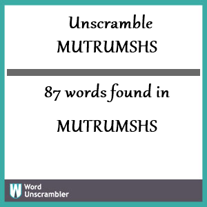 87 words unscrambled from mutrumshs