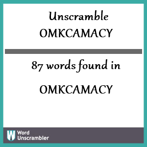 87 words unscrambled from omkcamacy