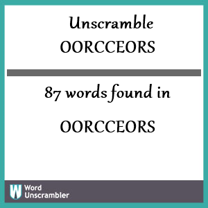87 words unscrambled from oorcceors