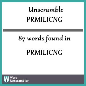 87 words unscrambled from prmilicng