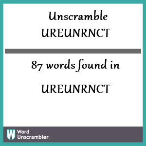 87 words unscrambled from ureunrnct