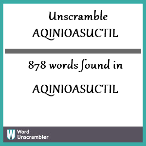 878 words unscrambled from aqinioasuctil