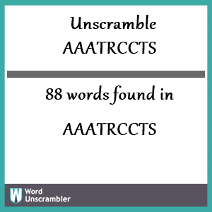 88 words unscrambled from aaatrccts