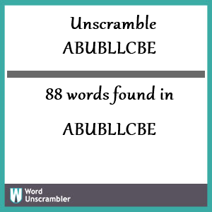 88 words unscrambled from abubllcbe