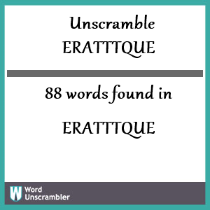 88 words unscrambled from eratttque