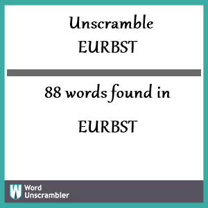 88 words unscrambled from eurbst