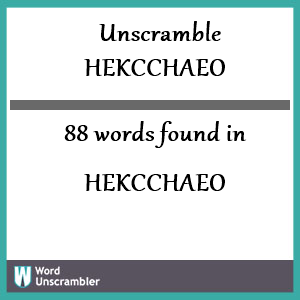 88 words unscrambled from hekcchaeo