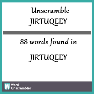 88 words unscrambled from jirtuqeey
