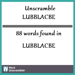 88 words unscrambled from lubblacbe