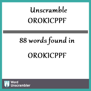 88 words unscrambled from orokicppf