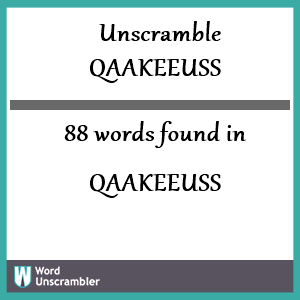 88 words unscrambled from qaakeeuss