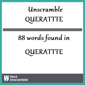 88 words unscrambled from querattte