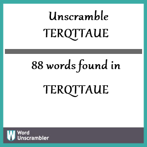 88 words unscrambled from terqttaue