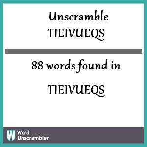 88 words unscrambled from tieivueqs