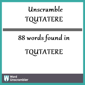 88 words unscrambled from tqutatere