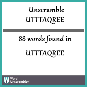 88 words unscrambled from utttaqree