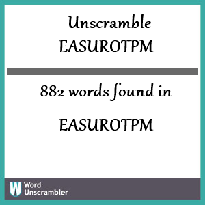 882 words unscrambled from easurotpm