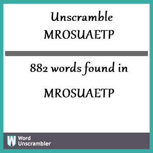 882 words unscrambled from mrosuaetp