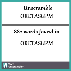 882 words unscrambled from oretasupm