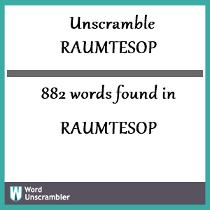 882 words unscrambled from raumtesop
