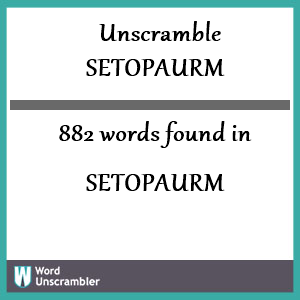 882 words unscrambled from setopaurm