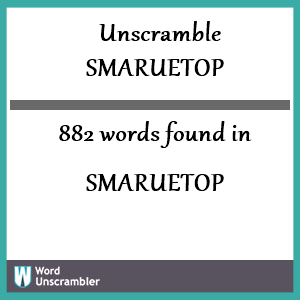 882 words unscrambled from smaruetop