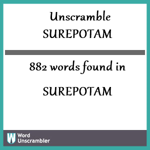 882 words unscrambled from surepotam