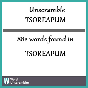882 words unscrambled from tsoreapum