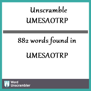 882 words unscrambled from umesaotrp