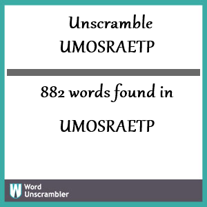 882 words unscrambled from umosraetp