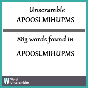 883 words unscrambled from apooslmihupms
