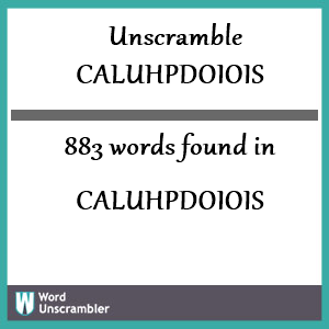 883 words unscrambled from caluhpdoiois