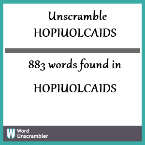 883 words unscrambled from hopiuolcaids