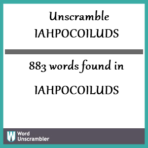883 words unscrambled from iahpocoiluds